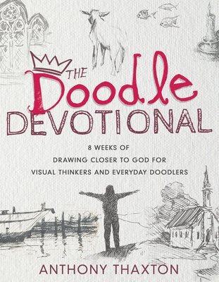 bokomslag The Doodle Devotional: 8 Weeks of Drawing Closer to God for Visual Thinkers and Everyday Doodlers