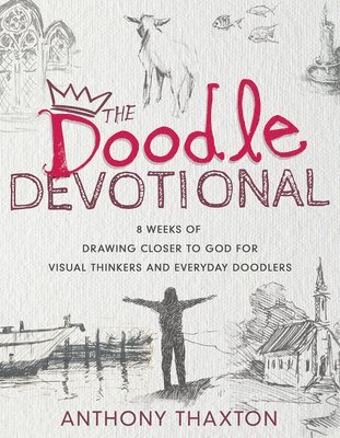 Anthony Thaxton - The Doodle Devotional: 8 Weeks of Drawing Closer to God for Visual Thinkers and Everyday Doodlers, Häftad. Tillgänglighet: Lägg i varukorg
