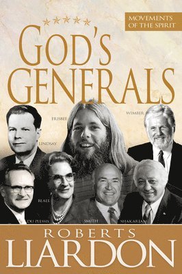 bokomslag God's Generals: Movements of the Spirit (Spiritual Biographies of Gordan Lindsay, Demos Shakarian, David Du Plessis, Myrtle Beall, Lon