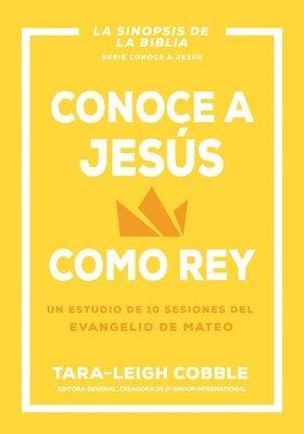 bokomslag Conoce a Jesús Como Rey: Un Estudio de 10 Sesiones del Evangelio de Mateo