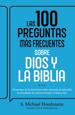 bokomslag Las 100 Preguntas Más Frecuentes Sobre Dios Y La Biblia: Respuestas de Las Escrituras Sobre El Pecado, La Salvación, La Sexualidad, Los Últimos Tiempo