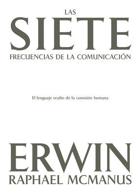 bokomslag Las Siete Frecuencias de la Comunicación: El Lenguaje Oculto de la Conexión Humana