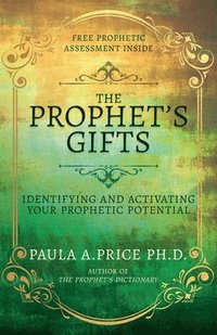 bokomslag The Prophet's Gifts: Identifying and Activating Your Prophetic Potential