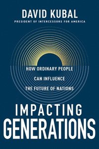 bokomslag Impacting Generations: How Ordinary People Can Influence the Future of Nations