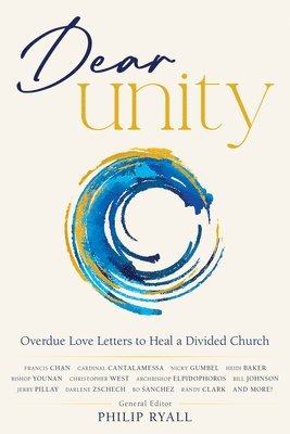 bokomslag Dear Unity: Overdue Love Letters to Heal a Divided Church