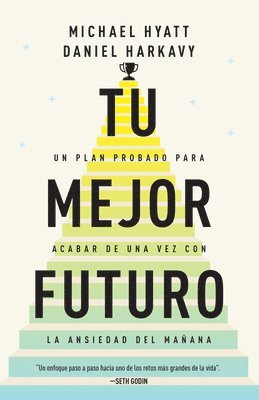 bokomslag Tu Mejor Futuro: Un Plan Probado Para Acabar de Una Vez Con La Ansiedad del Mañana