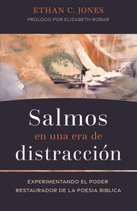 bokomslag Salmos En Una Era de Distracción: Experimentando El Poder Restaurador de la Poesía Bíblica