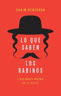 Chaim Bentorah - Lo Que Saben Los Rabinos: Y Que Nunca Aprendí En La Iglesia, Häftad