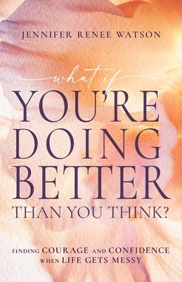 bokomslag What If You're Doing Better Than You Think?