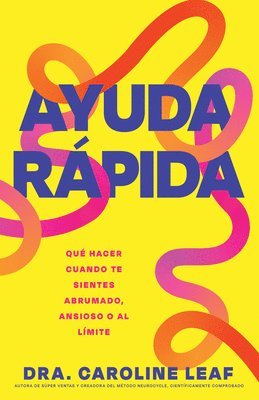 bokomslag Ayuda Rápida: Qué Hacer Cuando Te Sientes Abrumado, Ansioso O Al Límite