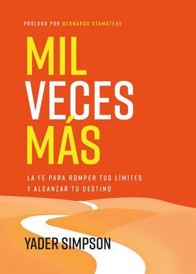 bokomslag Mil Veces Más: La Fe Para Romper Tus Límites Y Alcanzar Tu Destino