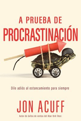 A Prueba de Procrastinación: Dile Adiós Al Estancamiento Para Siempre