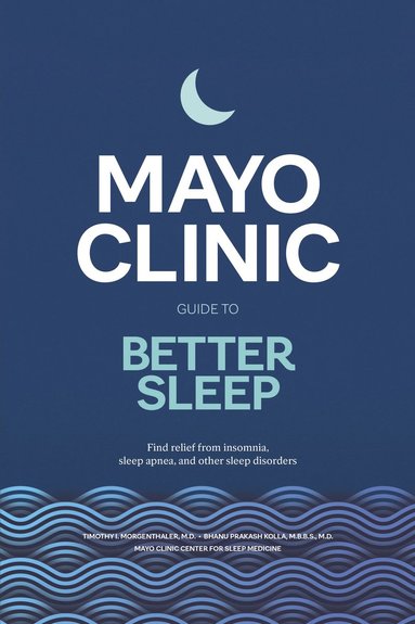 bokomslag Mayo Clinic Guide to Better Sleep