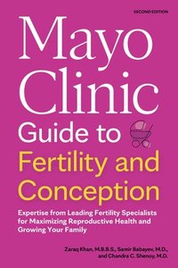 bokomslag Mayo Clinic Guide to Fertility and Conception, 2nd Edition
