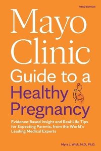 bokomslag Mayo Clinic Guide to a Healthy Pregnancy