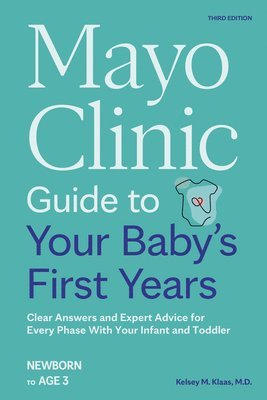 Kelsey Klaas, Dr. Kelsey Klaas - Mayo Clinic Guide to Your Baby's First Years, 3rd Edition, Häftad