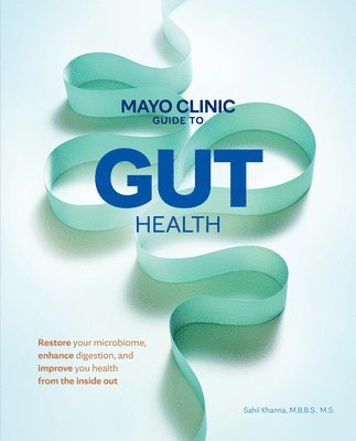 Sahil Khanna - Mayo Clinic Guide to Gut Health, Inbunden