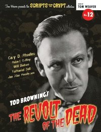 bokomslag Scripts from the Crypt No. 12 - Tod Browning's The Revolt of the Dead