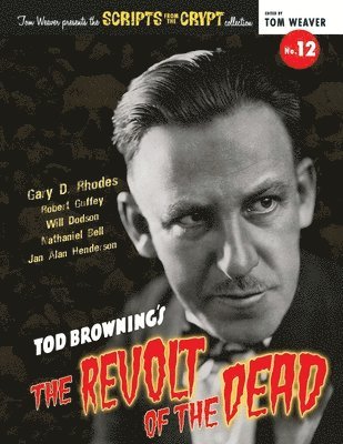 Scripts from the Crypt No. 12 - Tod Browning's The Revolt of the Dead 1