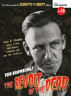 Scripts from the Crypt No. 12 - Tod Browning's The Revolt of the Dead (hardback)