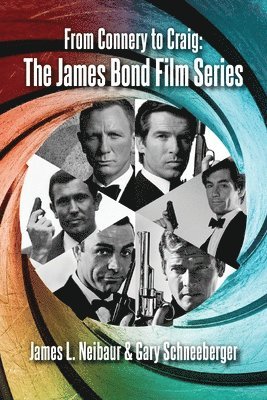 James L Neibaur, Gary Schneeberger, James L. Neibaur, L. Neibaur , James - From Connery to Craig, Häftad