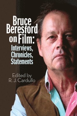 R J Cardullo, R. J. Cardullo, J. Cardullo, R. - Bruce Beresford on Film, Häftad
