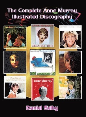 bokomslag Complete Anne Murray Illustrated Discography (hardback)