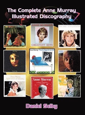 The Complete Anne Murray Illustrated Discography (hardback) 1