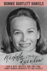 bokomslag Middle of the Rainbow - How a wife, mother and daughter managed to find herself and win two Emmys