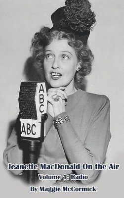 Jeanette MacDonald On the Air, Volume 1 (hardback) 1