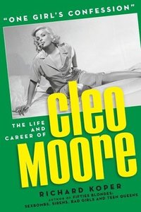 bokomslag One Girl's Confession - The Life and Career of Cleo Moore