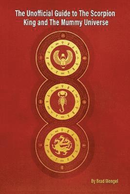 Unofficial Guide to The Scorpion King and The Mummy Universe