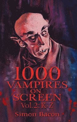 Simon Bacon - 1000 Vampires on Screen, Vol 2 (hardback), Inbunden
