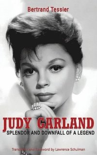 bokomslag Judy Garland - Splendor and Downfall of a Legend (hardback)