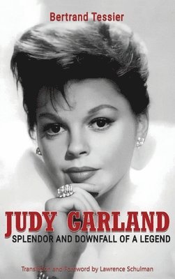 Judy Garland - Splendor and Downfall of a Legend (hardback) 1