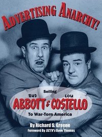 bokomslag Advertising Anarchy! Selling Bud Abbott & Lou Costello To War-Torn America