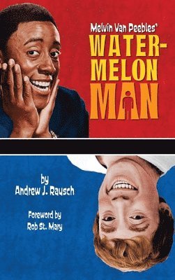 Andrew J Rausch - Melvin Van Peebles' Watermelon Man (hardback), Inbunden