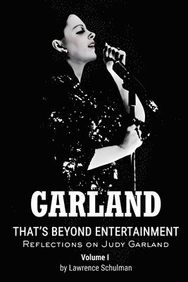 Garland - That's Beyond Entertainment - Reflections on Judy Garland 1