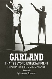 bokomslag Garland - That's Beyond Entertainment - Reflections on Judy Garland Volume 2