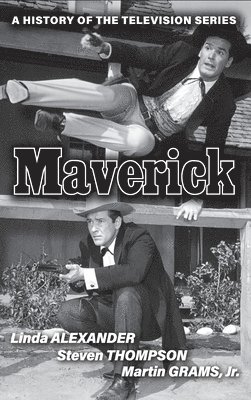 Linda Alexander, Steven Thompson, Martin Grams - Maverick (hardback), Inbunden