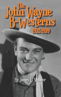John Wayne B-Westerns 1932-1939 (hardback) 1