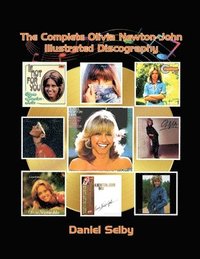 bokomslag The Complete Olivia Newton-John Illustrated Discography