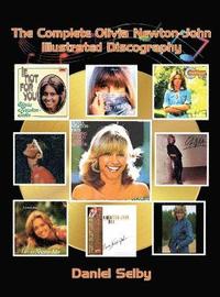 bokomslag The Complete Olivia Newton-John Illustrated Discography (hardback)