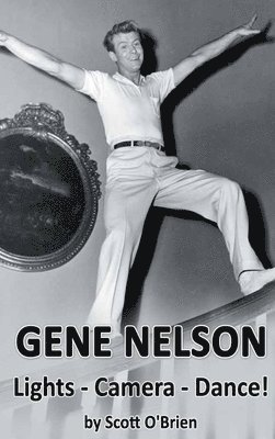 Gene Nelson - Lights! Camera! Dance! (hardback) 1