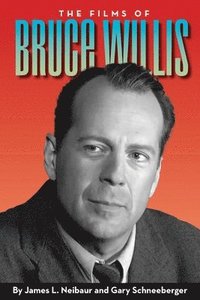 bokomslag The Films of Bruce Willis