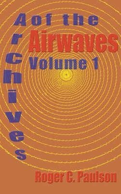 Archives of the Airwaves Vol. 1 (hardback) 1