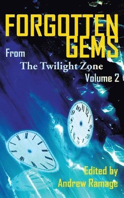 Martin M Goldsmith, William F Nolan, Andrew Ramage - Forgotten Gems from the Twilight Zone Vol. 2 (hardback), Inbunden