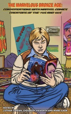 Lothar Tuppan, Chauncey Haworth, Mark Slade - Marvelous Bronze Age (hardback), Inbunden