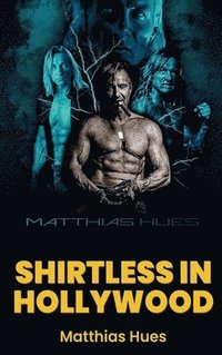 bokomslag Shirtless in Hollywood (hardback)