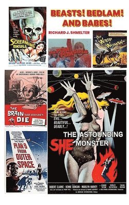 Beasts! Bedlam! And Babes! (hardback)